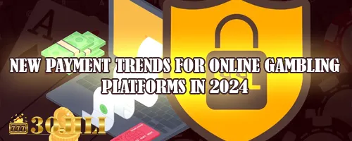 New Payment Trends for Online Gambling Platforms in 2024